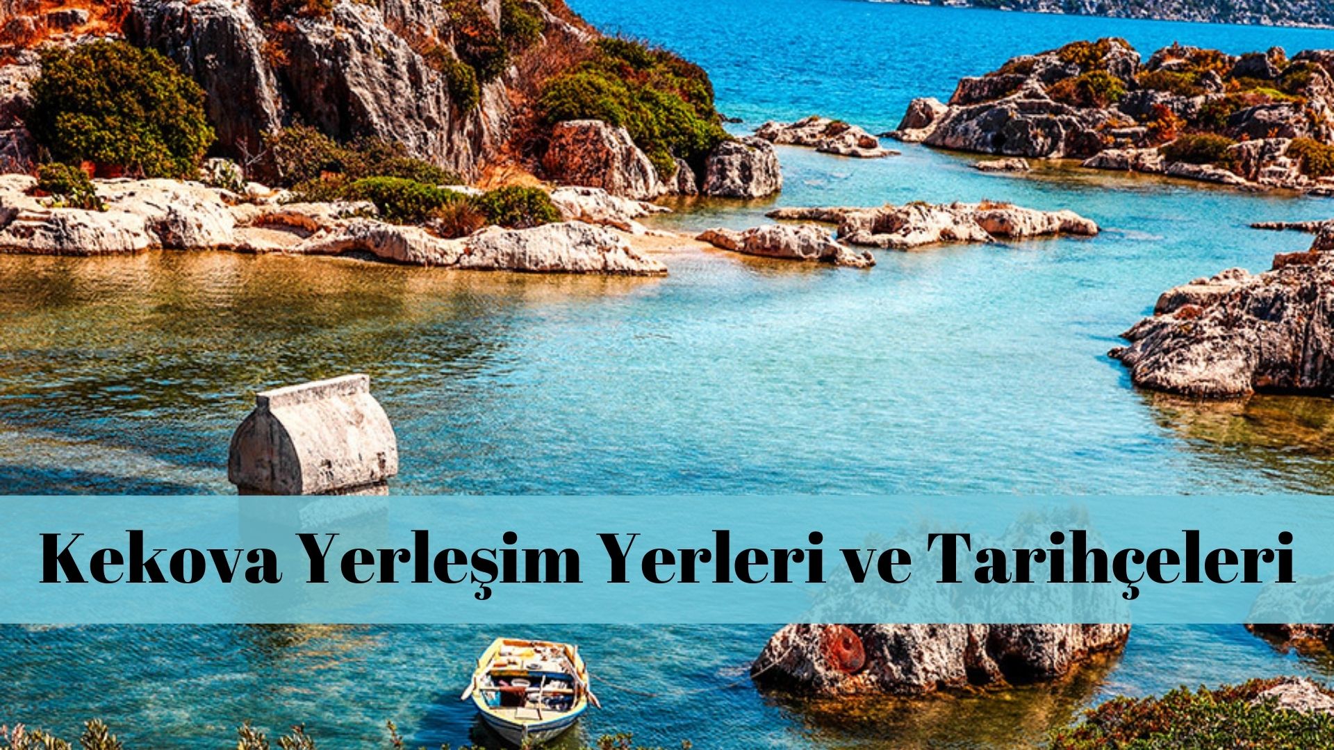 Kekova Yerleşim Yerleri ve Tarihçeleri