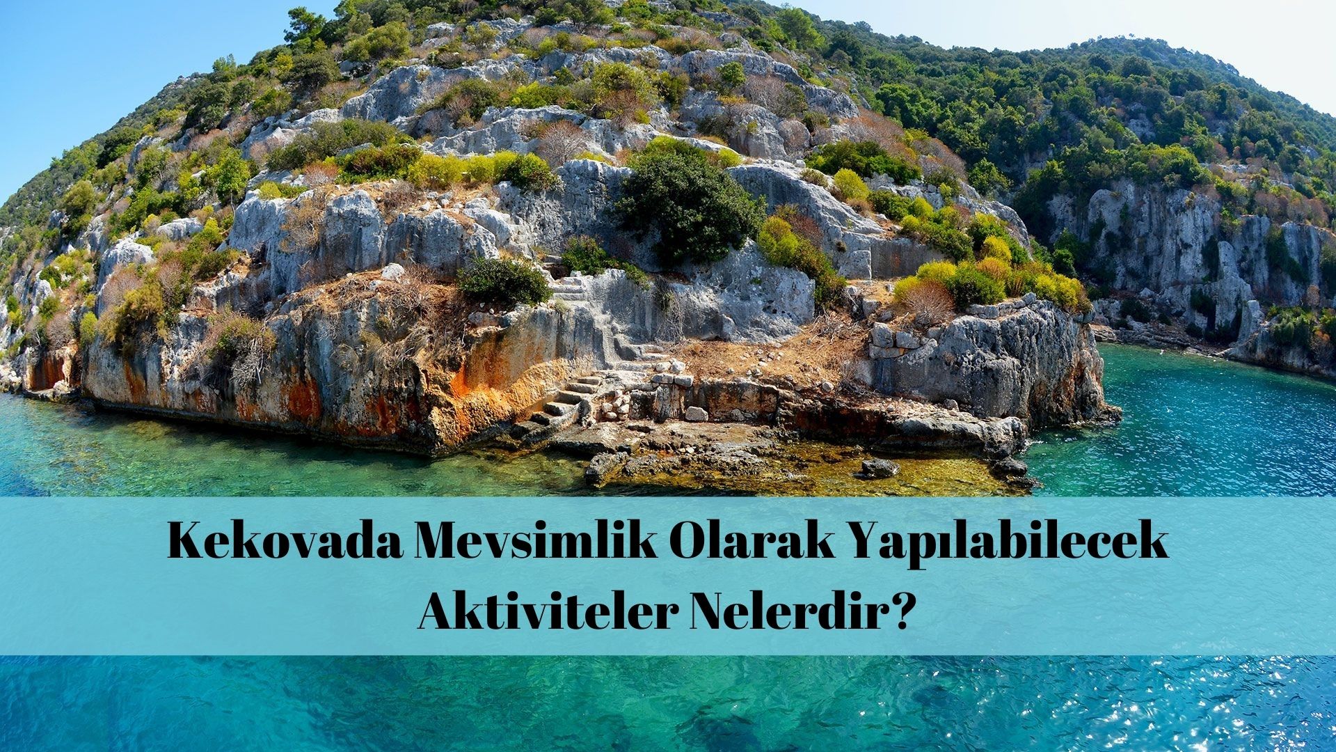 Kekovada Mevsimlik Olarak Yapılabilecek Aktiviteler Nelerdir?